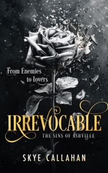 Irrevocable : A dark enemies to lovers romance