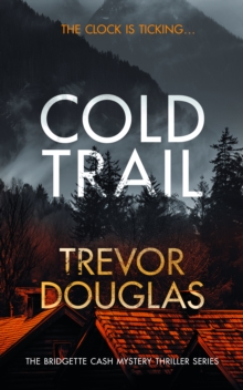 Cold Trail : A heart-pounding police procedural with unexpected twists