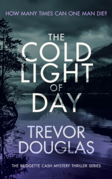 The Cold Light of Day : A page-turning police procedural with twists that will keep you guessing