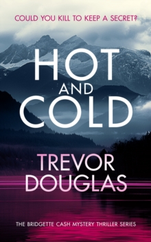 Hot And Cold : A page-turning police procedural that keeps you on the edge of your seat