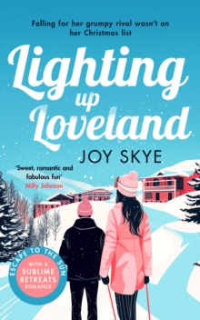 Lighting up Loveland : A heart-warming holiday romance full of second chances and unexpected love.