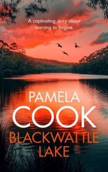 Blackwattle Lake : A Women's Family Fiction Saga Set Against the Australian Countryside