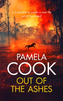 Out of the Ashes : Women's Family Fiction Saga Set Against the Australian Countryside