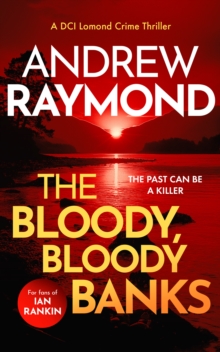 The Bloody, Bloody Banks : A Scottish Crime Thriller
