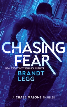 Chasing Fear : An Action Adventure Techno Thriller
