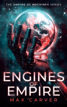 Engines of Empire : A gripping science-fiction adventure