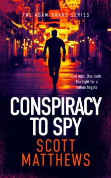 Conspiracy to Spy : An Adam Drake thriller