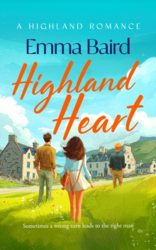 Highland Heart : A funny, feel-good romantic comedy set in a charming Scottish Highland village