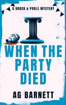 When The Party Died: More Murder, More Mystery A.g. Barnett