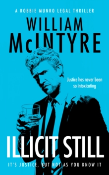 Illicit Still : A Robbie Munro Scottish Legal Thriller