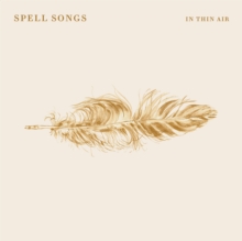 Spell Songs - In Thin Air Robert Macfarlane