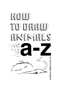 How To Draw Animals : A-Z