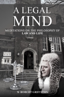 A Legal Mind : Meditations on the Philosophy of Law and Life