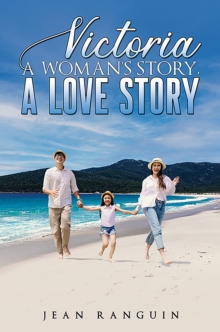 Victoria: A Womans Story, A Love Story
