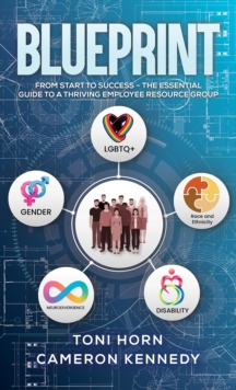 Blueprint : From Start to Success  The Essential Guide to a Thriving Employee Resource Group