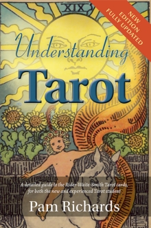 Understanding Tarot : A detailed guide to the Rider-Waite-Smith Tarot cards, for both the new and experienced Tarot