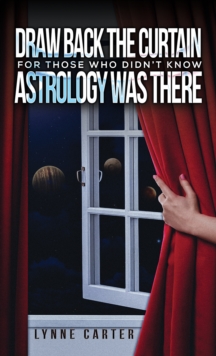 Draw Back the Curtain : For Those Who Didn't Know Astrology Was There