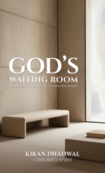 God's Waiting Room : A Book That Was Birthed in a Waiting Season