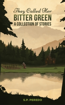 They Called Her Bitter Green : A Collection of Stories