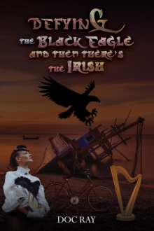 Defying the Black Eagle and Then Theres the Irish