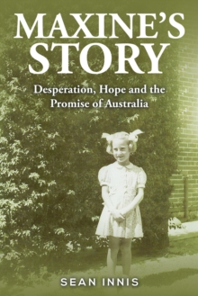 Maxine's Story : Desperation, Hope and the Promise of Australia