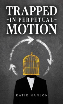 Trapped in Perpetual Motion