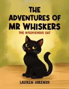 The Adventures of Mr Whiskers : The Mischievous Cat