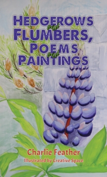 Hedgerows and Flumbers, Poems and Paintings
