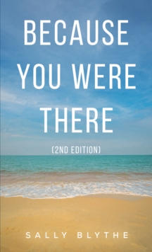 Because You Were There : (2nd Edition)