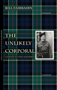 The Unlikely Corporal : A Salute to Teen Soldiers