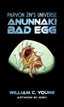 Parvon Zin's Universe: Anunnaki : Bad Egg