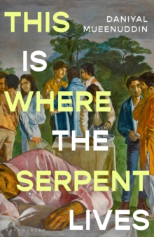 Bloomsbury Publishing Plc This Is Where The Serpent Lives , Set To Be A Standout Novel Of 2026 (Guardian) From A Prizewinning Literary Magician (The Times)