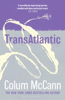 TransAtlantic : From the New York Times-bestselling, National Book Award-winning, Booker Prize-longlisted author of Apeirogon and Let the Great World Spin