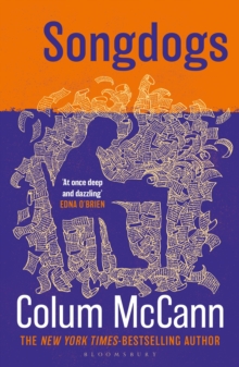 Songdogs : From the New York Times-bestselling, National Book Award-winning, Booker Prize-longlisted author of Apeirogon and Let the Great World Spin