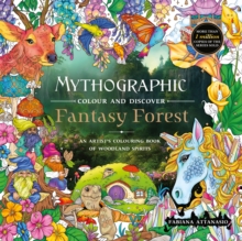 Mythographic Colour and Discover: Fantasy Forest : An Artists Colouring Book of Woodland Spirits