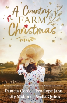 A Country Farm Christmas : Four New Festive Stories From Beloved Australian Authors