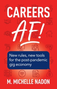 Careers AF! (2nd Edition) : New Rules, New Tools for the Post-Pandemic Gig Economy