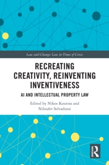 Recreating Creativity, Reinventing Inventiveness : AI and Intellectual Property Law