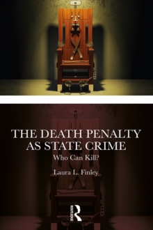 The Death Penalty as State Crime : Who Can Kill?