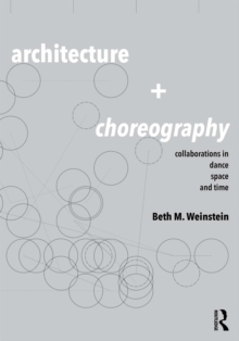 Architecture and Choreography : Collaborations in Dance, Space and Time