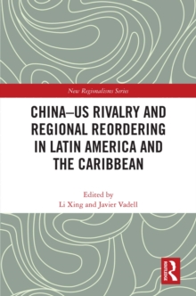 China-US Rivalry and Regional Reordering in Latin America and the Caribbean