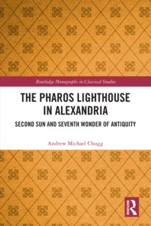 The Pharos Lighthouse In Alexandria : Second Sun and Seventh Wonder of Antiquity