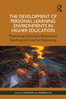 The Development of Personal Learning Environments in Higher Education : Promoting Culturally Responsive Teaching and Learner Autonomy