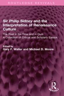 Sir Philip Sidney and the Interpretation of Renaissance Culture : The Poet in his Time and in Ours