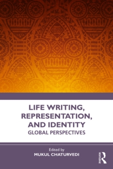 Life Writing, Representation and Identity : Global Perspectives