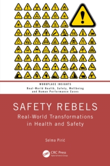 Safety Rebels : Real-World Transformations in Health and Safety