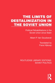 The Limits of Destalinization in the Soviet Union : Political Rehabilitations in the Soviet Union since Stalin