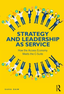 Strategy and Leadership as Service : How the Access Economy Meets the C-Suite