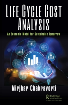 Life Cycle Cost Analysis : An Economic Model for Sustainable Tomorrow