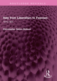 Italy from Liberalism to Fascism : 1870-1925